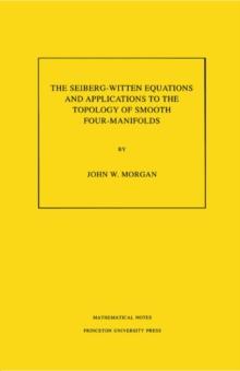 The Seiberg-Witten Equations and Applications to the Topology of Smooth Four-Manifolds. (MN-44), Volume 44