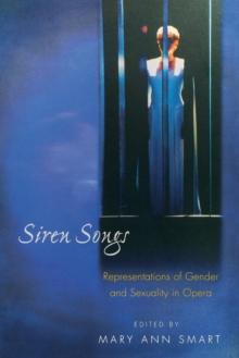 Siren Songs : Representations of Gender and Sexuality in Opera