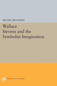 Wallace Stevens and the Symbolist Imagination