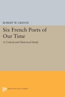 Six French Poets of Our Time : A Critical and Historical Study