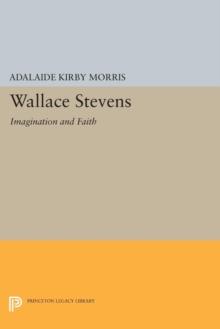 Wallace Stevens : Imagination and Faith