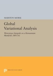 Global Variational Analysis : Weierstrass Integrals on a Riemannian Manifold. (MN-16)