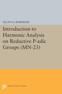 Introduction to Harmonic Analysis on Reductive P-adic Groups. (MN-23) : Based on lectures by Harish-Chandra at The Institute for Advanced Study, 1971-73