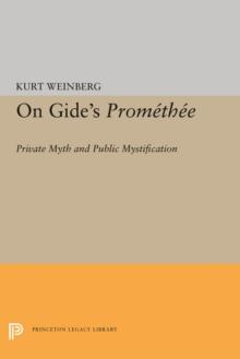 On Gide's PROMETHEE : Private Myth and Public Mystification