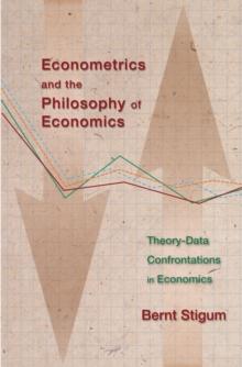 Econometrics and the Philosophy of Economics : Theory-Data Confrontations in Economics