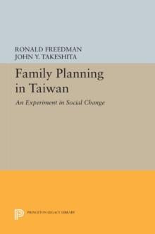 Family Planning in Taiwan : An Experiment in Social Change