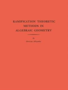 Ramification Theoretic Methods in Algebraic Geometry (AM-43), Volume 43