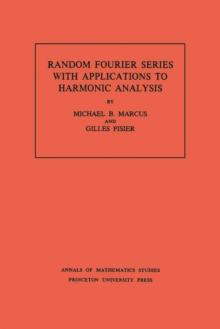 Random Fourier Series with Applications to Harmonic Analysis. (AM-101), Volume 101