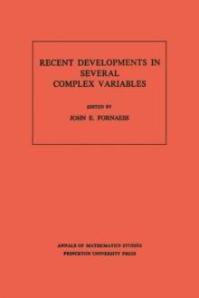 Recent Developments in Several Complex Variables. (AM-100), Volume 100