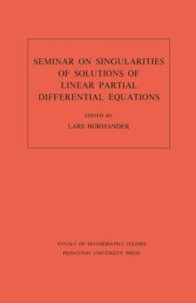 Seminar on Singularities of Solutions of Linear Partial Differential Equations. (AM-91), Volume 91