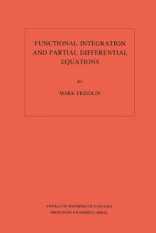 Functional Integration and Partial Differential Equations. (AM-109), Volume 109