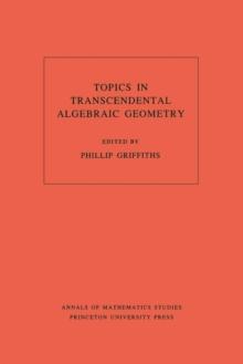 Topics in Transcendental Algebraic Geometry. (AM-106), Volume 106