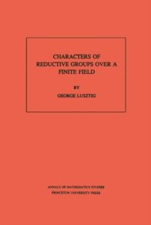 Characters of Reductive Groups over a Finite Field. (AM-107), Volume 107