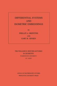 Differential Systems and Isometric Embeddings.(AM-114), Volume 114