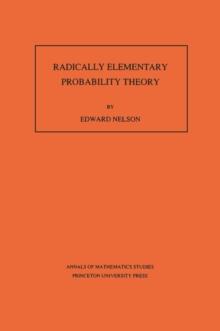 Radically Elementary Probability Theory. (AM-117), Volume 117