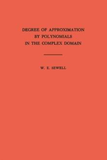 Degree of Approximation by Polynomials in the Complex Domain. (AM-9), Volume 9