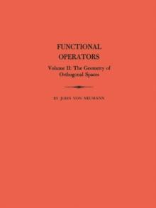 Functional Operators (AM-22), Volume 2 : The Geometry of Orthogonal Spaces. (AM-22)