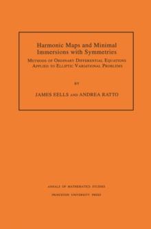 Harmonic Maps and Minimal Immersions with Symmetries (AM-130), Volume 130 : Methods of Ordinary Differential Equations Applied to Elliptic Variational Problems. (AM-130)