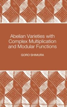 Abelian Varieties with Complex Multiplication and Modular Functions : (PMS-46)