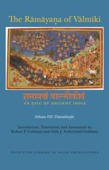 The Ramayana of Valmiki: An Epic of Ancient India, Volume VII : Uttarakanda