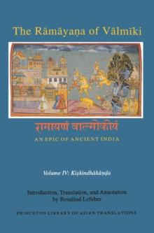 The Ramayana of Valmiki: An Epic of Ancient India, Volume IV : Kiskindhakanda