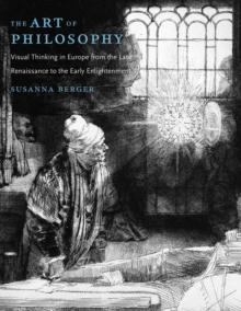 The Art of Philosophy : Visual Thinking in Europe from the Late Renaissance to the Early Enlightenment