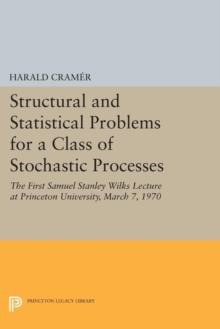 Structural and Statistical Problems for a Class of Stochastic Processes : The First Samuel Stanley Wilks Lecture at Princeton University, March 7, 1970