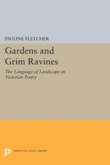 Gardens and Grim Ravines : The Language of Landscape in Victorian Poetry