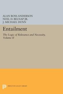 Entailment, Vol. II : The Logic of Relevance and Necessity