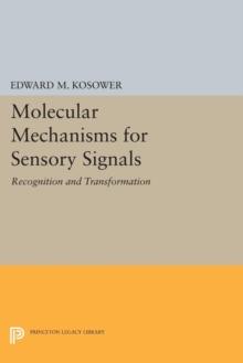 Molecular Mechanisms for Sensory Signals : Recognition and Transformation