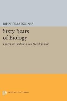 Sixty Years of Biology : Essays on Evolution and Development