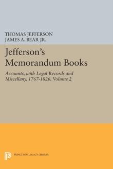 Jefferson's Memorandum Books, Volume 2 : Accounts, with Legal Records and Miscellany, 1767-1826