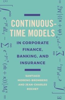 Continuous-Time Models in Corporate Finance, Banking, and Insurance : A User's Guide