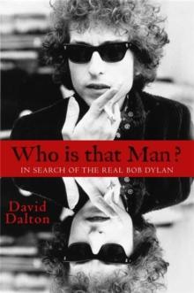 Who Is That Man? : In Search of the Real Bob Dylan