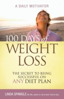 100 Days of Weight Loss : The Secret to Being Successful on Any Diet Plan