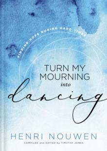 Turn My Mourning into Dancing : Finding Hope During Hard Times