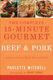 The Complete 15-Minute Gourmet: Beef & Pork