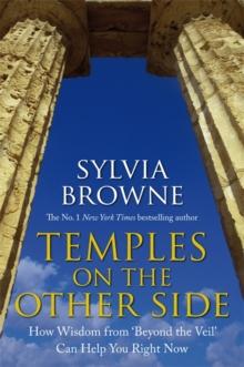 Temples On The Other Side : How Wisdom from 'Beyond the Veil' Can Help You Right Now