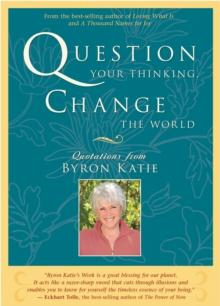 Question Your Thinking, Change the World