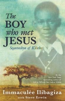 The Boy Who Met Jesus : Segatashya Emmanuel of Kibeho