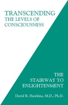 Transcending The Levels Of Consciousness : The Stairway To Enlightenment