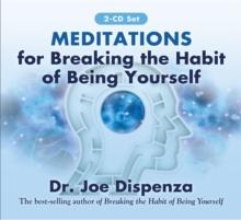 Meditations for Breaking the Habit of Being Yourself : Revised Edition