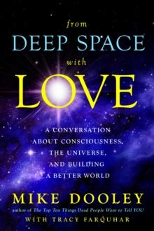 From Deep Space with Love : A Conversation about Consciousness, the Universe, and Building a Better World