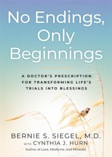 No Endings, Only Beginnings : A Doctors Notes on Living, Loving, and Learning Who You Are