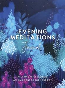 Evening Meditations Journal : Relaxing Reflections & Affirmations to End Your Day