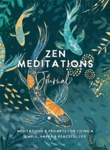 Zen Meditations Journal : Meditations & Prompts for Living a Simple, Happy & Peaceful Life