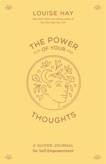 The Power of Your Thoughts : A Guided Journal for Self-Empowerment