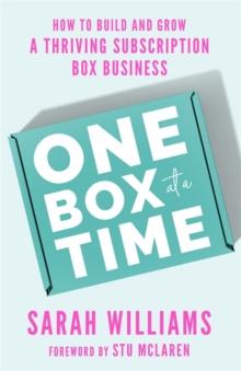 One Box at a Time : How to Build and Grow a Thriving Subscription Box Business