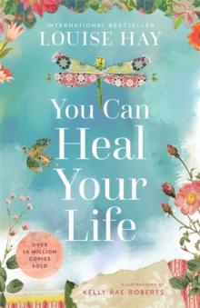 You Can Heal Your Life : 40th Anniversary Edition