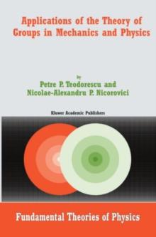 Applications of the Theory of Groups in Mechanics and Physics